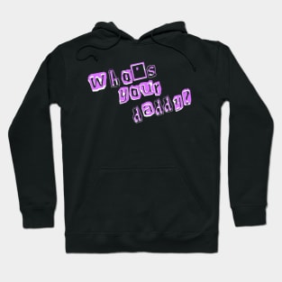 Austin Fouts "Who's Your Daddy" design Hoodie